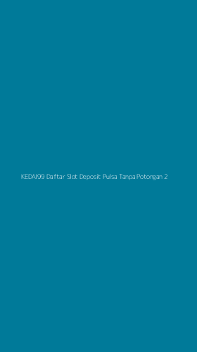Tampilan Antarmuka Aplikasi Kedai99 Daftar Slot Deposit Pulsa Tanpa Potongan - 2