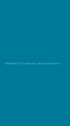 Tampilan Antarmuka Aplikasi Kenangan777 Cara Recovery Akun Lupa Password - 1