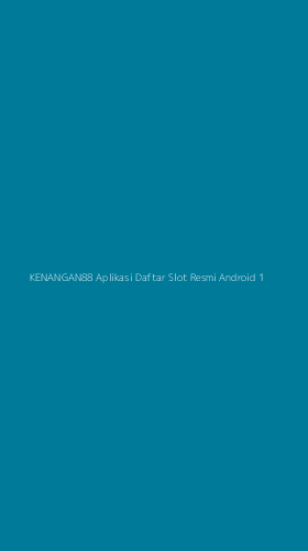 Tampilan Antarmuka Aplikasi Kenangan88 Aplikasi Daftar Slot Resmi Android - 1