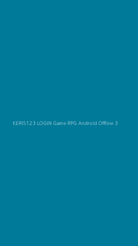 Tampilan Antarmuka Aplikasi Keris123 Login Game Rpg Android Offline - 3
