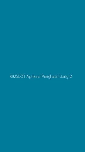 Tampilan Antarmuka Aplikasi Kimslot Aplikasi Penghasil Uang - 2