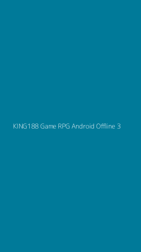 Tampilan Antarmuka Aplikasi King188 Game Rpg Android Offline - 3