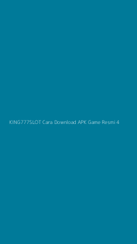 Tampilan Antarmuka Aplikasi King777slot Cara Download Apk Game Resmi - 4