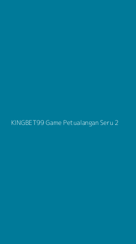 Tampilan Antarmuka Aplikasi Kingbet99 Game Petualangan Seru - 2