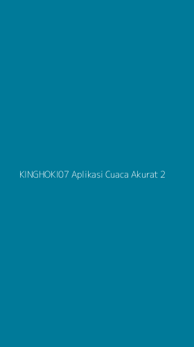 Tampilan Antarmuka Aplikasi Kinghoki07 Aplikasi Cuaca Akurat - 2