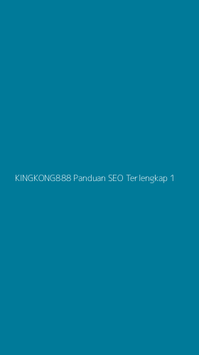 Tampilan Antarmuka Aplikasi Kingkong888 Panduan Seo Terlengkap - 1