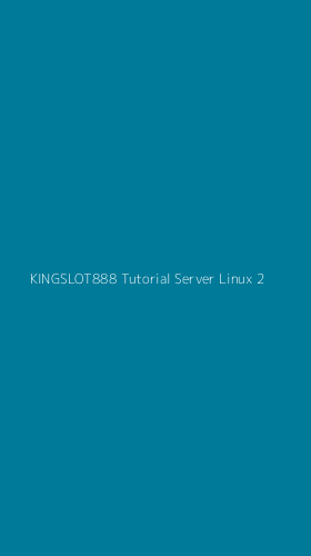 Tampilan Antarmuka Aplikasi Kingslot888 Tutorial Server Linux - 2