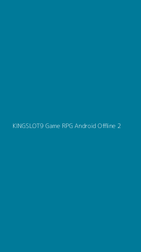 Tampilan Antarmuka Aplikasi Kingslot9 Game Rpg Android Offline - 2