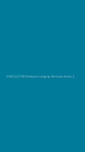 Tampilan Antarmuka Aplikasi Kingslot99 Panduan Lengkap Bermain Aman - 2