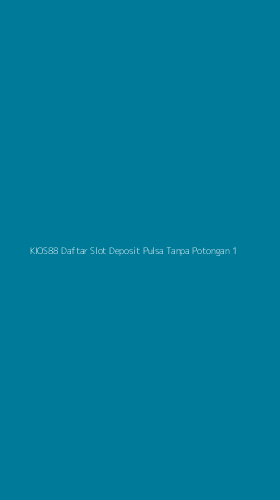 Tampilan Antarmuka Aplikasi Kios88 Daftar Slot Deposit Pulsa Tanpa Potongan - 1