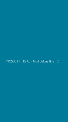 Tampilan Antarmuka Aplikasi Kiosbetting Apk Mod Bebas Iklan - 2
