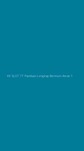 Tampilan Antarmuka Aplikasi Kk Slot 77 Panduan Lengkap Bermain Aman - 1