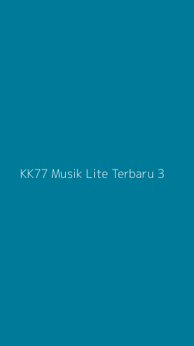 Tampilan Antarmuka Aplikasi Kk77 Musik Lite Terbaru - 3
