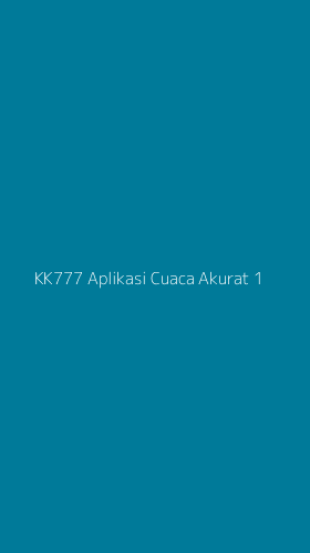 Tampilan Antarmuka Aplikasi Kk777 Aplikasi Cuaca Akurat - 1