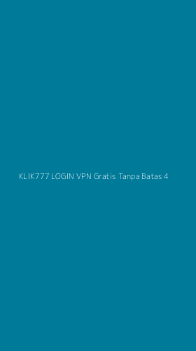 Tampilan Antarmuka Aplikasi Klik777 Login Vpn Gratis Tanpa Batas - 4