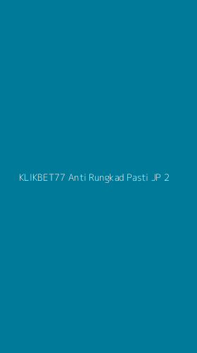 Tampilan Antarmuka Aplikasi Klikbet77 Anti Rungkad Pasti Jp - 2