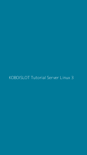 Tampilan Antarmuka Aplikasi Koboislot Tutorial Server Linux - 3