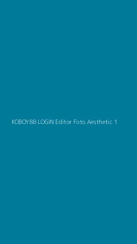 Tampilan Antarmuka Aplikasi Koboy88 Login Editor Foto Aesthetic - 1