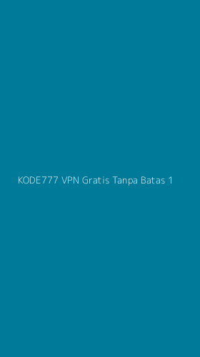 Tampilan Antarmuka Aplikasi Kode777 Vpn Gratis Tanpa Batas - 1
