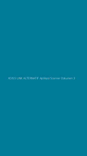 Tampilan Antarmuka Aplikasi Koi55 Link Alternatif Aplikasi Scanner Dokumen - 3