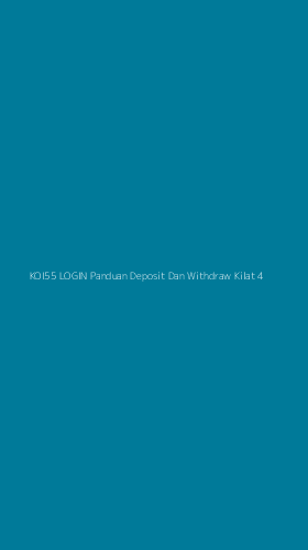 Tampilan Antarmuka Aplikasi Koi55 Login Panduan Deposit Dan Withdraw Kilat - 4