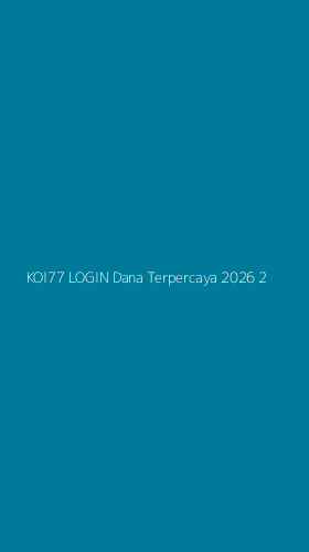Tampilan Antarmuka Aplikasi Koi77 Login Dana Terpercaya 2026 - 2