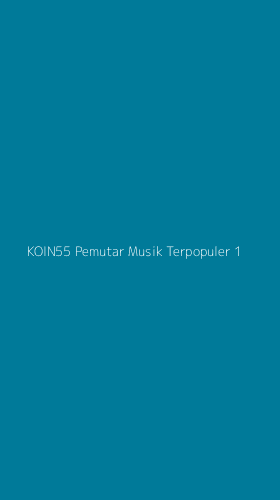 Tampilan Antarmuka Aplikasi Koin55 Pemutar Musik Terpopuler - 1