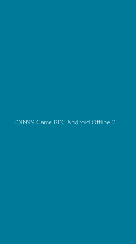 Tampilan Antarmuka Aplikasi Koin99 Game Rpg Android Offline - 2