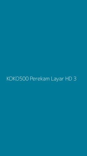 Tampilan Antarmuka Aplikasi Koko500 Perekam Layar Hd - 3