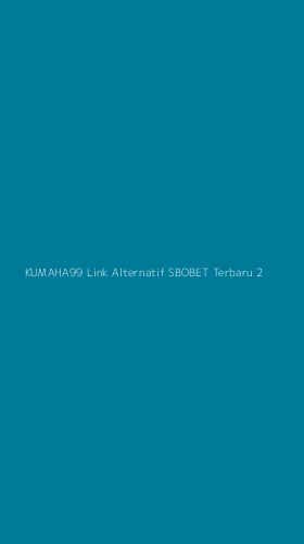 Tampilan Antarmuka Aplikasi Kumaha99 Link Alternatif Sbobet Terbaru - 2