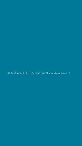 Tampilan Antarmuka Aplikasi Kumala69 Login Situs Slot Modal Awal Kecil - 2