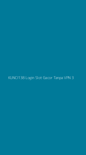 Tampilan Antarmuka Aplikasi Kunci138 Login Slot Gacor Tanpa Vpn - 3
