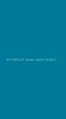 Tampilan Antarmuka Aplikasi Kuy 888 Slot Dompet Digital Terbaik - 2