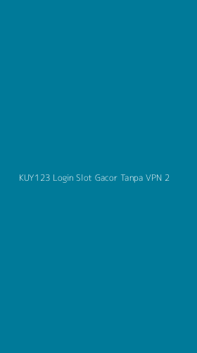 Tampilan Antarmuka Aplikasi Kuy123 Login Slot Gacor Tanpa Vpn - 2