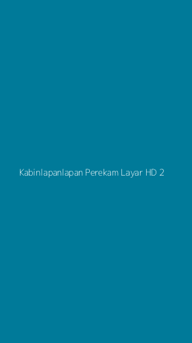 Tampilan Antarmuka Aplikasi Kabinlapanlapan Perekam Layar Hd - 2