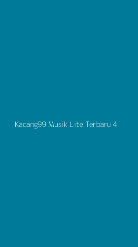 Tampilan Antarmuka Aplikasi Kacang99 Musik Lite Terbaru - 4