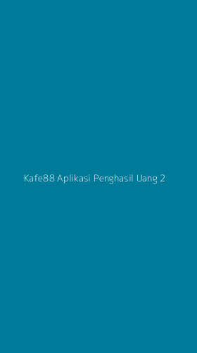 Tampilan Antarmuka Aplikasi Kafe88 Aplikasi Penghasil Uang - 2