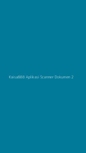 Tampilan Antarmuka Aplikasi Kaisa888 Aplikasi Scanner Dokumen - 2