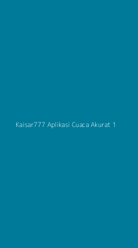 Tampilan Antarmuka Aplikasi Kaisar777 Aplikasi Cuaca Akurat - 1