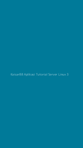 Tampilan Antarmuka Aplikasi Kaisar88 Aplikasi Tutorial Server Linux - 3