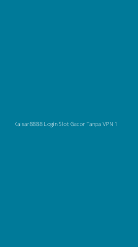 Tampilan Antarmuka Aplikasi Kaisar8888 Login Slot Gacor Tanpa Vpn - 1