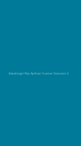 Tampilan Antarmuka Aplikasi Kakaktogel Rtp Aplikasi Scanner Dokumen - 2