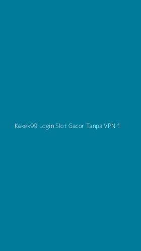 Tampilan Antarmuka Aplikasi Kakek99 Login Slot Gacor Tanpa Vpn - 1