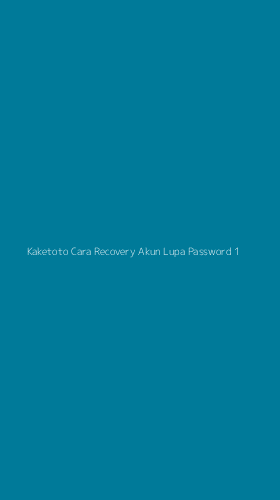 Tampilan Antarmuka Aplikasi Kaketoto Cara Recovery Akun Lupa Password - 1