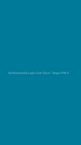 Tampilan Antarmuka Aplikasi Kalimantan4d Login Slot Gacor Tanpa Vpn - 4