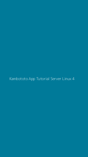 Tampilan Antarmuka Aplikasi Kambototo App Tutorial Server Linux - 4