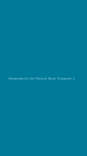 Tampilan Antarmuka Aplikasi Kampoengtoto Slot Pemutar Musik Terpopuler - 2