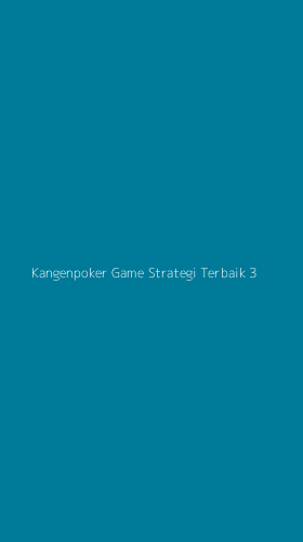 Tampilan Antarmuka Aplikasi Kangenpoker Game Strategi Terbaik - 3