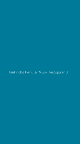 Tampilan Antarmuka Aplikasi Kantinslot Pemutar Musik Terpopuler - 3