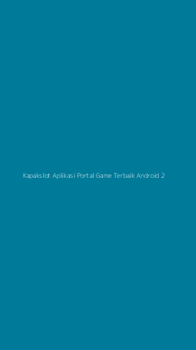 Tampilan Antarmuka Aplikasi Kapakslot Aplikasi Portal Game Terbaik Android - 2